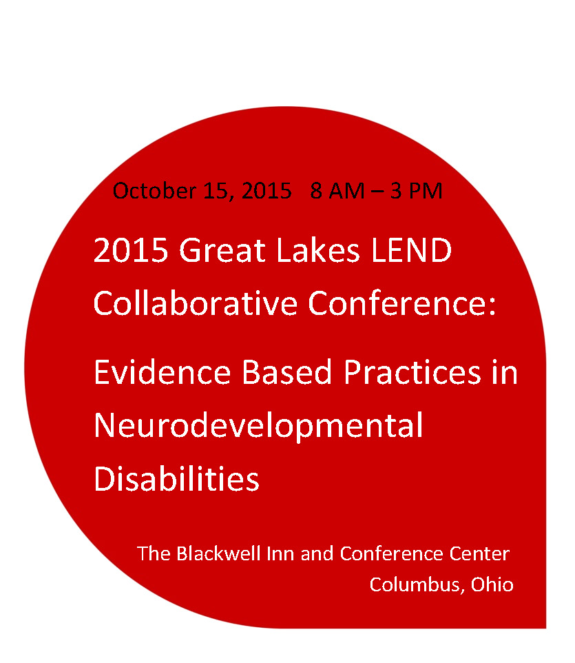 2015 Great Lakes LEND Collaborative Conference: Evidence Based Practices in Neurodevelopmental Disabilities